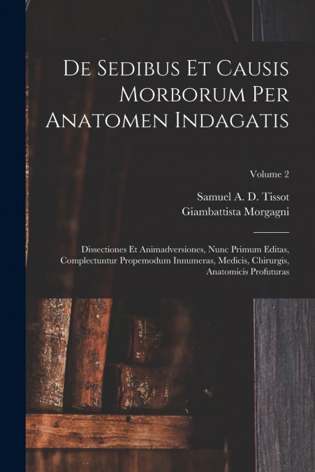 DE SEDIBUS ET CAUSIS MORBORUM PER ANATOMEN INDAGATIS