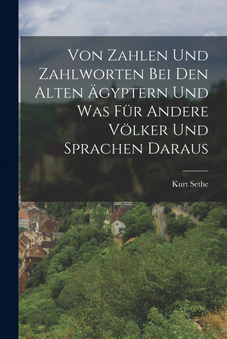 VON ZAHLEN UND ZAHLWORTEN BEI DEN ALTEN ?GYPTERN UND WAS FUR