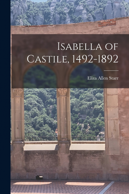 ISABELLA OF CASTILE, 1492-1892