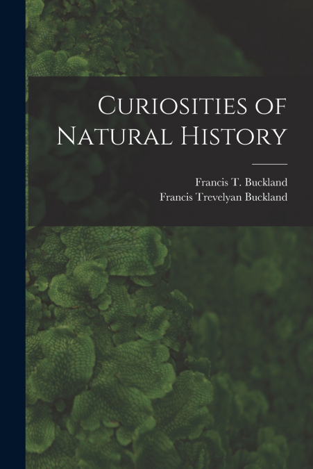 CURIOSITIES OF NATURAL HISTORY