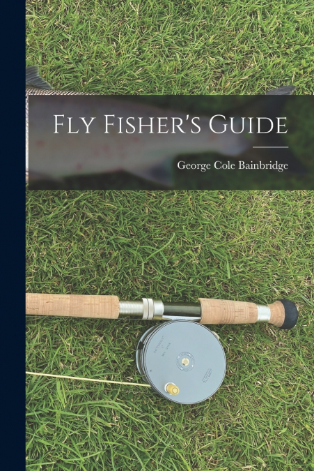 FLY FISHER?S GUIDE