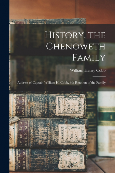HISTORY, THE CHENOWETH FAMILY