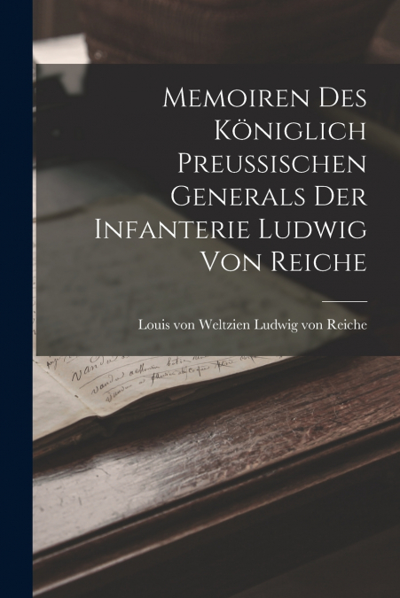 MEMOIREN DES KONIGLICH PREUSSISCHEN GENERALS DER INFANTERIE