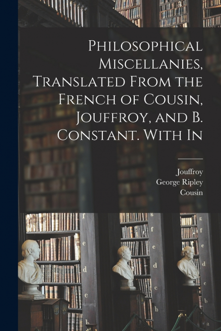 PHILOSOPHICAL MISCELLANIES, TRANSLATED FROM THE FRENCH OF CO