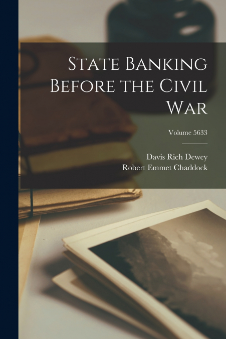 STATE BANKING BEFORE THE CIVIL WAR, VOLUME 5633
