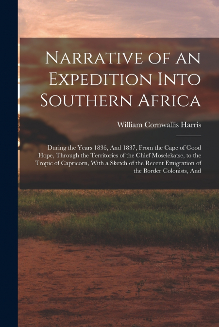 NARRATIVE OF AN EXPEDITION INTO SOUTHERN AFRICA