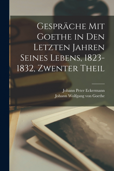 GESPRACHE MIT GOETHE IN DEN LETZTEN JAHREN SEINES LEBENS, 18