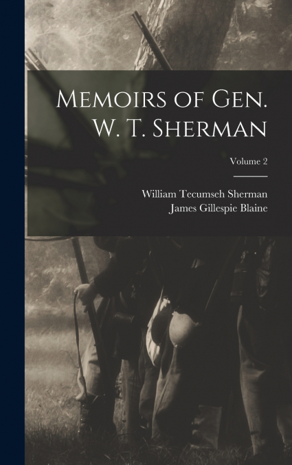MEMOIRS OF GEN. W. T. SHERMAN, VOLUME 2