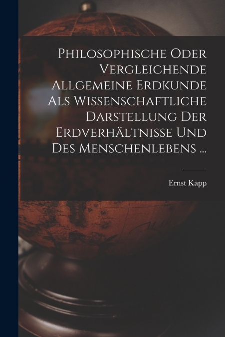 PHILOSOPHISCHE ODER VERGLEICHENDE ALLGEMEINE ERDKUNDE ALS WI