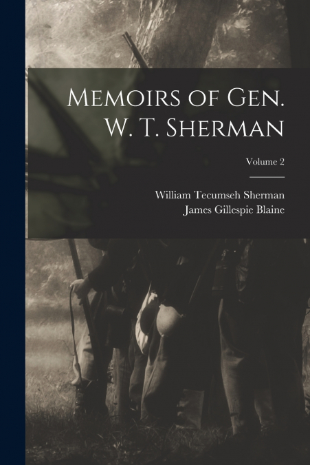 MEMOIRS OF GEN. W. T. SHERMAN, VOLUME 2