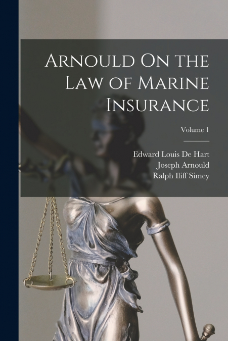 ARNOULD ON THE LAW OF MARINE INSURANCE, VOLUME 1