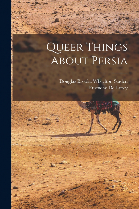QUEER THINGS ABOUT PERSIA