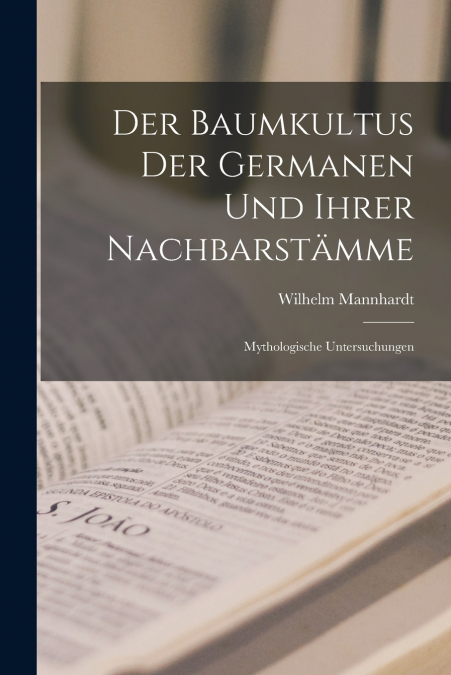 DER BAUMKULTUS DER GERMANEN UND IHRER NACHBARSTAMME