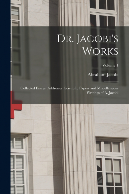 DR. JACOBI?S WORKS