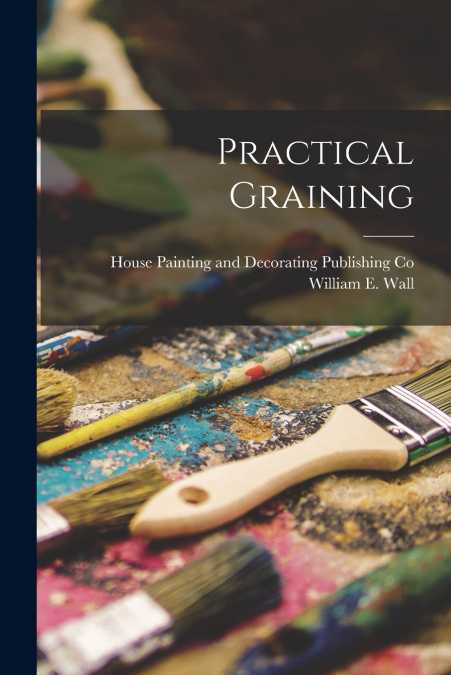 PRACTICAL GRAINING
