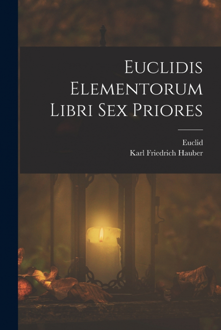 EUCLIDIS ELEMENTORUM LIBRI SEX PRIORES