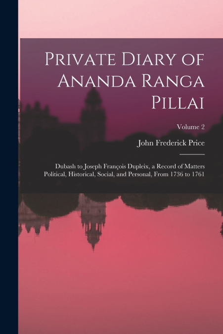 PRIVATE DIARY OF ANANDA RANGA PILLAI