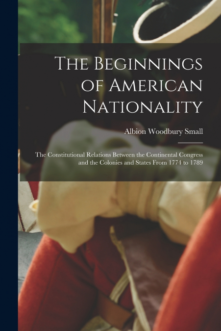 THE BEGINNINGS OF AMERICAN NATIONALITY, THE CONSTITUTIONAL R