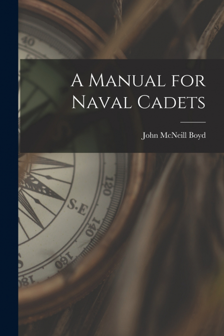 A MANUAL FOR NAVAL CADETS