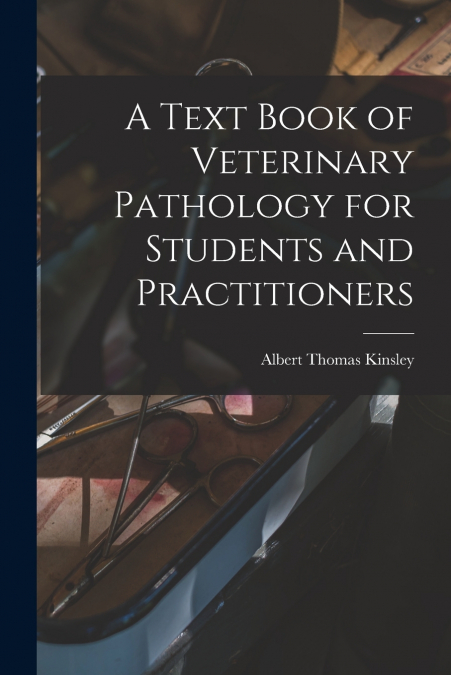 A TEXT BOOK OF VETERINARY PATHOLOGY FOR STUDENTS AND PRACTIT