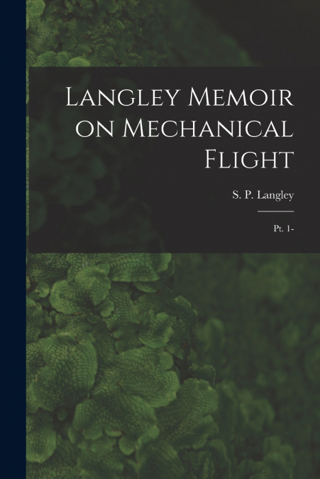 LANGLEY MEMOIR ON MECHANICAL FLIGHT