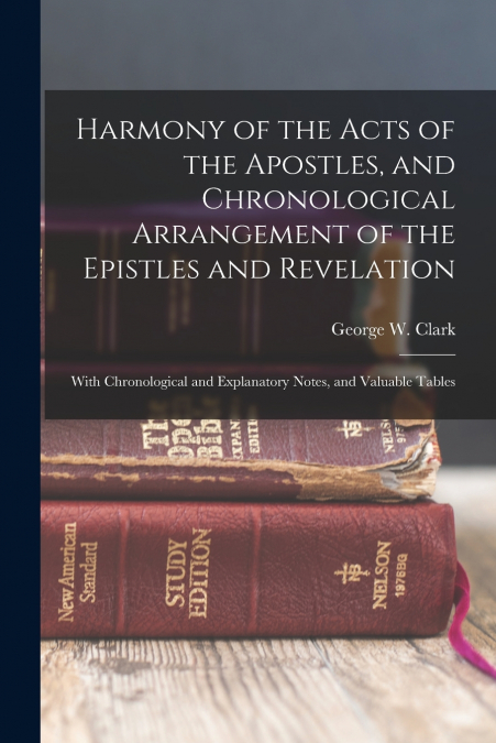 HARMONY OF THE ACTS OF THE APOSTLES, AND CHRONOLOGICAL ARRAN