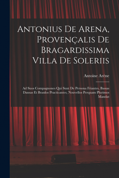 ANTONIUS DE ARENA, PROVEN�ALIS DE BRAGARDISSIMA VILLA DE SOL