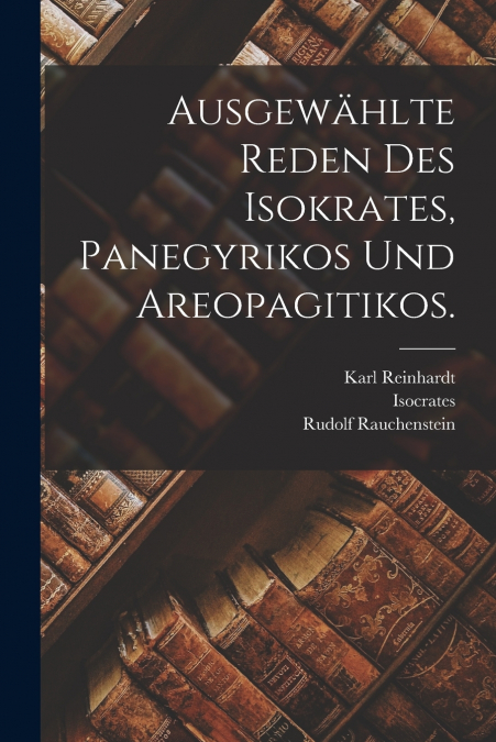 AUSGEWAHLTE REDEN DES ISOKRATES, PANEGYRIKOS UND AREOPAGITIK
