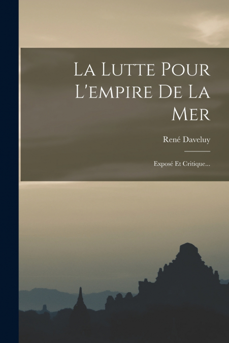 LA LUTTE POUR L?EMPIRE DE LA MER