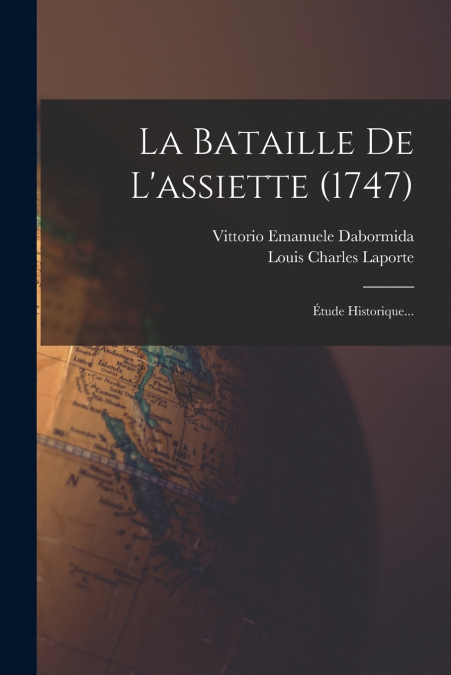 LA BATAILLE DE L?ASSIETTE (1747)