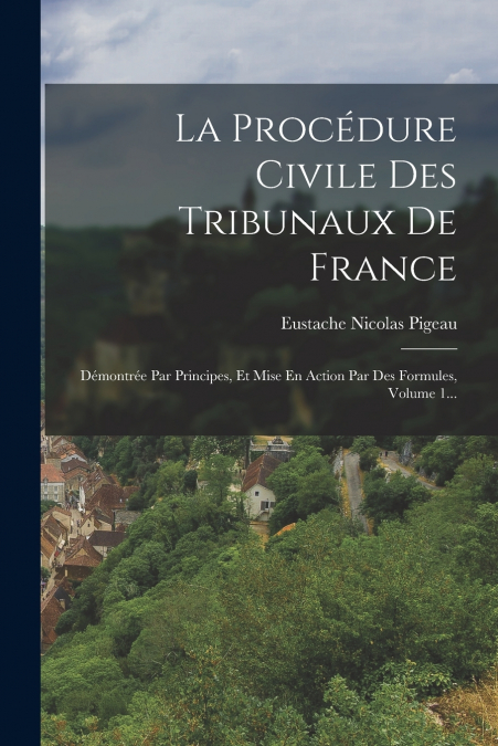 LA PROCEDURE CIVILE DES TRIBUNAUX DE FRANCE
