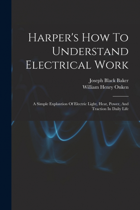 HARPER?S HOW TO UNDERSTAND ELECTRICAL WORK
