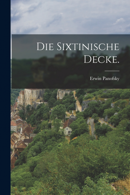 DIE SIXTINISCHE DECKE.