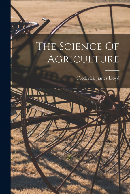 THE SCIENCE OF AGRICULTURE