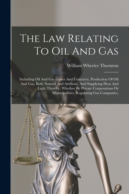 THE LAW RELATING TO OIL AND GAS