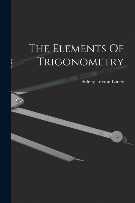 THE ELEMENTS OF TRIGONOMETRY