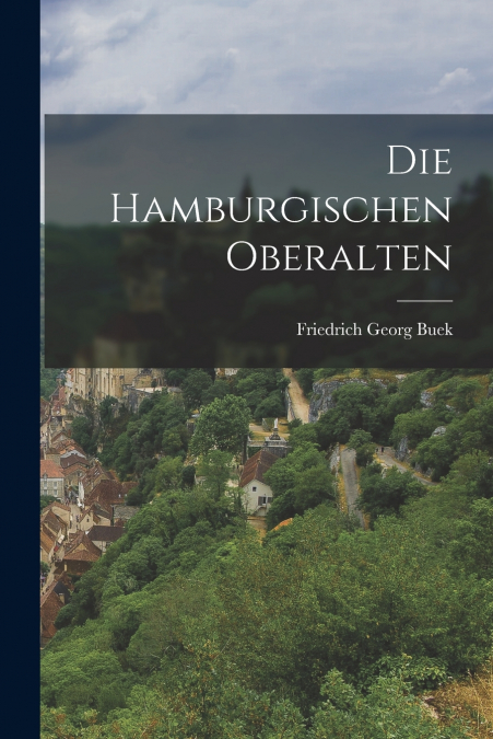 DIE HAMBURGISCHEN OBERALTEN