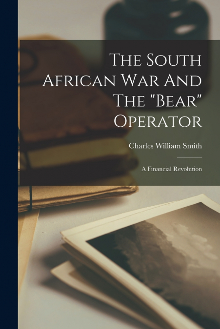THE SOUTH AFRICAN WAR AND THE 'BEAR' OPERATOR