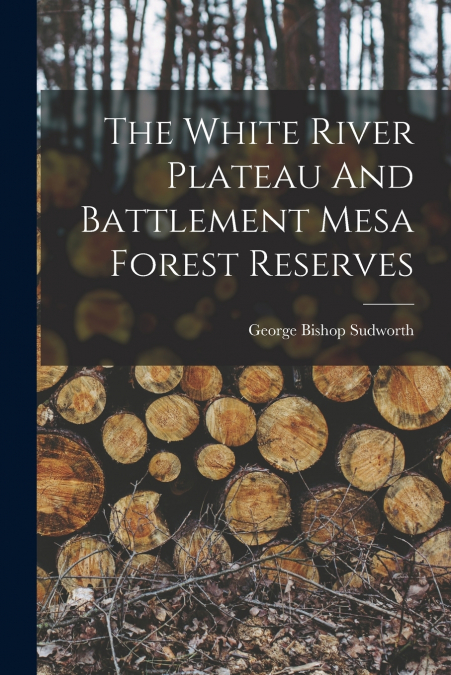 THE WHITE RIVER PLATEAU AND BATTLEMENT MESA FOREST RESERVES