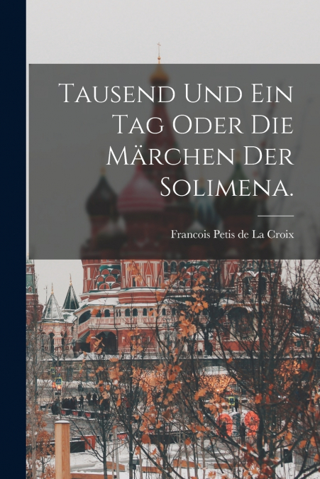 TAUSEND UND EIN TAG ODER DIE MARCHEN DER SOLIMENA.
