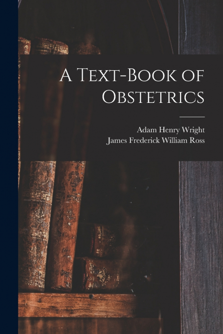 A TEXT-BOOK OF OBSTETRICS