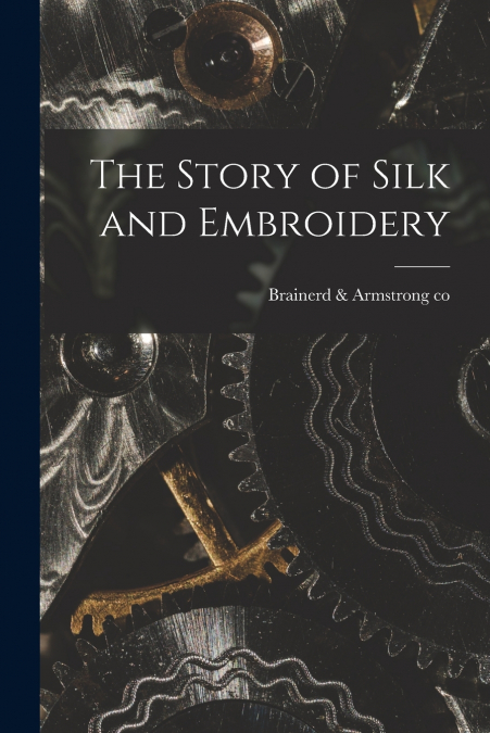 THE STORY OF SILK AND EMBROIDERY