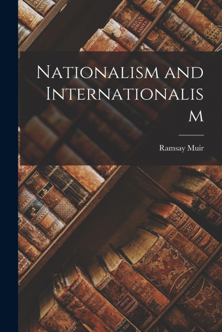 NATIONALISM AND INTERNATIONALISM