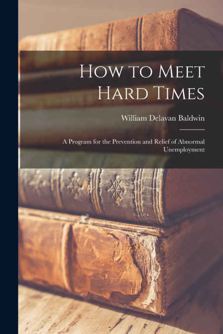 HOW TO MEET HARD TIMES