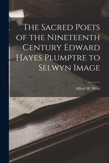 THE SACRED POETS OF THE NINETEENTH CENTURY EDWARD HAYES PLUM