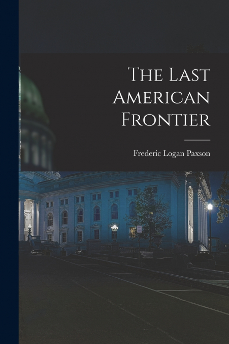 THE LAST AMERICAN FRONTIER