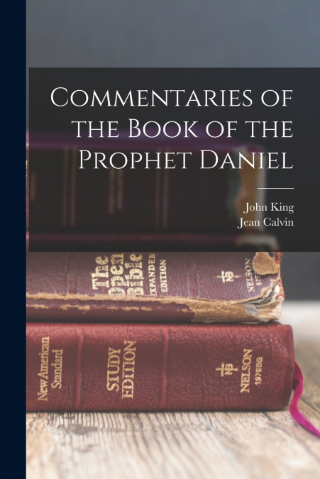 COMMENTARIES OF THE BOOK OF THE PROPHET DANIEL