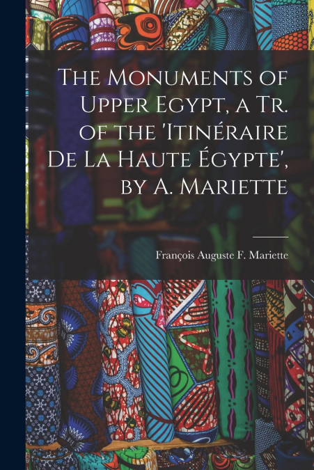 THE MONUMENTS OF UPPER EGYPT, A TR. OF THE ?ITINERAIRE DE LA