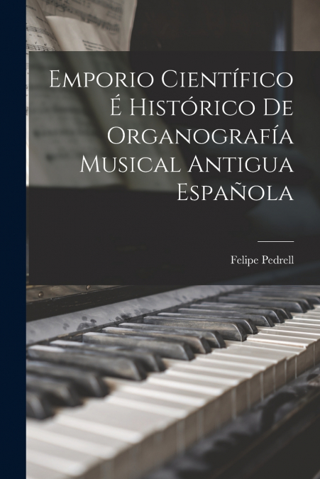 EMPORIO CIENTIFICO E HISTORICO DE ORGANOGRAFIA MUSICAL ANTIG