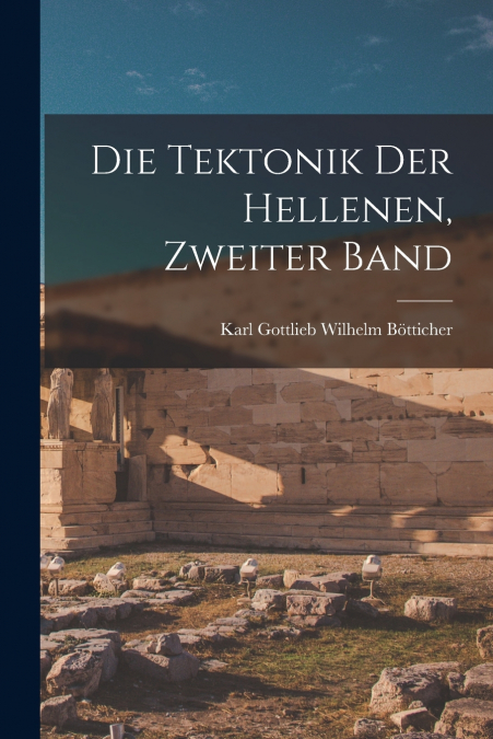 DIE TEKTONIK DER HELLENEN, ZWEITER BAND